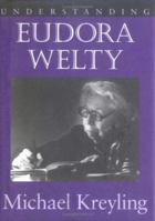 Understanding Eudora Welty (Understanding Contemporary American Literature) 1570032831 Book Cover