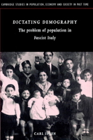 Dictating Demography: The Problem of Population in Fascist Italy 0521894255 Book Cover