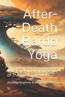 After-Death Bardo Yoga: The Ten-Fold Organisation of The Six Yogas series B0DR6ZV1P2 Book Cover