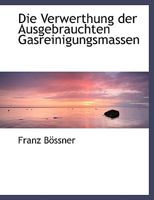 Die Verwerthung Der Ausgebrauchten Gasreinigungsmassen 0530216922 Book Cover