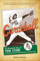 Curveball: The Remarkable Story of Toni Stone the First Woman to Play Professional Baseball in the Negro League 1613736568 Book Cover
