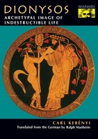 Dionysos: Archetypal Image of Indestructible Life 0691029156 Book Cover