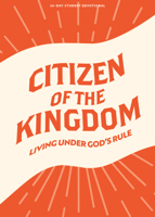 Citizen of the Kingdom - Teen Devotional (Volume 9) 1087784891 Book Cover