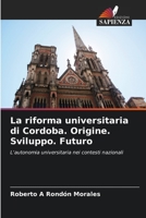 La riforma universitaria di Cordoba. Origine. Sviluppo. Futuro 6206547507 Book Cover