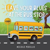 Leave Your Blues at the Bus Stop B0DKP8B5M5 Book Cover