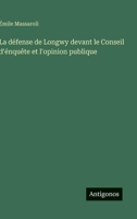 La défense de Longwy devant le Conseil d'énquête et l'opinion publique 3385048044 Book Cover
