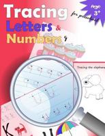 Tracing Letters and Numbers for Preschool: Kindergarten Tracing, Workbook, Trace Letters Workbook, Letter Tracing Workbook, and Numbers for Preschool 1548193364 Book Cover