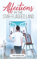 Affections in the Star-Flagged Land B0B45CHPN5 Book Cover
