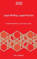 Legal Writing, Legal Practice: The Biblical Bailment Law and Divine Justice 1951498860 Book Cover