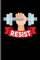 Resist: Training and Gym notebooks gift (6x9) Dot Grid notebook to write in 1097263177 Book Cover