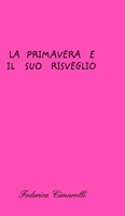 La primavera e il suo risveglio (Italian Edition) 1714657906 Book Cover