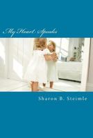 My Heart Speaks: Poetry from the Heart of an Adult Survivor of Abuse 1535259191 Book Cover