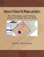 Python3.3.4 Tkinter/Ttk Widgets and Sqlite3: For Windows and Debian-Linux Includes Source Code 1500906964 Book Cover
