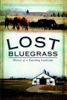 Lost Bluegrass: History of a Vanishing Landscape 1609492714 Book Cover