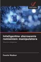Inteligentne sterowanie ramieniem manipulatora (Polish Edition) 6207839390 Book Cover