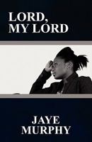 Lord, My Lord 1448939003 Book Cover