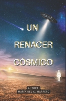 Un Renacer Cósmico: Despierte a su Realidad Cósmicas (Spanish Edition) B0BT9Z6W58 Book Cover