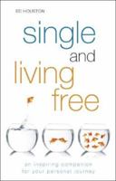 Single And Living Free: An Inspiring Companion For Your Personal Journey 1602475091 Book Cover