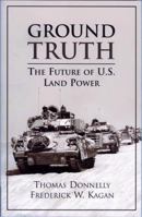 Ground Truth: The Future of U.S. Land Power 0844742627 Book Cover