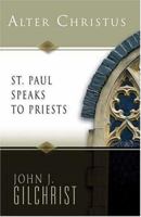 Alter Christus: St. Paul Speaks to Priests 1594710317 Book Cover