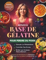 Astuce À Base De Gélatine Pour Perdre Du Poids: Un Programme De 21 Jours Pour Calmer Les Envies, Soutenir Le Métabolisme Et Perdre Du Poids Naturellement Après 45 Ans (French Edition) B0GWLVT7H9 Book Cover