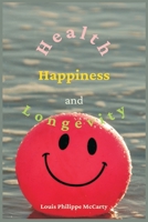 Health, Happiness, and Longevity: Health without medicine: happiness without money: the result, longevity 9390439582 Book Cover