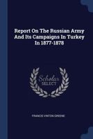 Report On The Russian Army And Its Campaigns In Turkey In 1877-1878 1018794611 Book Cover