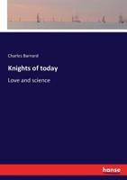 Knights of Today: Or Love and Science (1881) 116489840X Book Cover