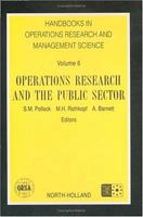 Handbooks in Operations Research and Management Science, 6: Operations Research and the Public Sector (Handbooks in Operations Research and Management Science) 0444892044 Book Cover