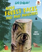 Make Forest Faces and Mud Monsters 1541555279 Book Cover