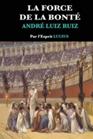 La Force de la Bonté (French Edition) B0DS3YZXT4 Book Cover