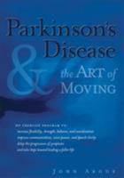 Parkinson's Disease & the Art of Moving 1572241837 Book Cover