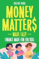Money Matters: Finance Made Fun for Kids B0CTXRZ6RS Book Cover