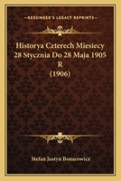 Historya Czterech Miesiecy 28 Stycznia Do 28 Maja 1905 R (1906) 1167635701 Book Cover