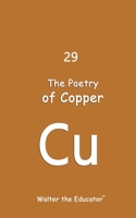 The Poetry of Copper (Chemical Element Poetry Book) B0CP4YQMB2 Book Cover