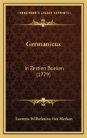 Germanicus: In Zestien Boeken (1779) 1148370617 Book Cover