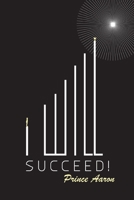 I Will Succeed! 0692498060 Book Cover