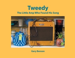 Tweedy: The Little Amp Who Found His Song 1648011632 Book Cover