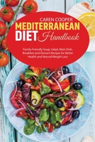 Mediterranean Diet Handbook: Family-Friendly Soup, Salad, Main Dish, Breakfast and Dessert Recipes for Better Health and Natural Weight Loss 1801866597 Book Cover