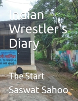 Indian Wrestler's Diary: The Start B0GXDZPRKW Book Cover