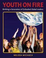 Youth On Fire: Igniting a Generation of Embodied Global Leaders 069281647X Book Cover