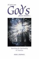 If I Gave You God's Phone Number....: Searching for Spirituality in America 0971703205 Book Cover
