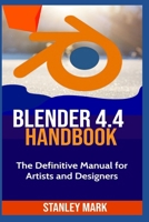 BLENDER 4.4 HANDBOOK: The Definitive Manual for Artists and Designers B0FCM682WS Book Cover