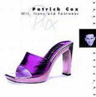 Patrick Cox: Wit, Irony and Footwear (The Cutting Edge) 0500018588 Book Cover