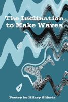 The Inclination to Make Waves 1937806073 Book Cover