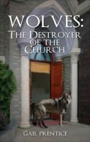 Wolves: The Destroyers of the Church 1627467378 Book Cover