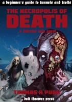 A Beginners Guide to Tunnels & Trolls: The Necropolis of Death 0244379092 Book Cover