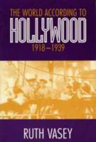 The World According to Hollywood, 1918-39 (Exeter Studies in Film History) 0859895548 Book Cover