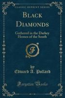 Black Diamonds Gathered in the Darkey Homes of the South 1275739008 Book Cover