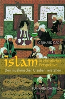 Islam in Christlicher Perspektive: Den Muslimischen Glauben Verstehen 3506767402 Book Cover